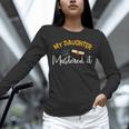 My Daughter Mastered It Daughter Master Graduation Unisex Long Sleeve T-Shirt