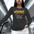 Done Class Of 2026 Graduation Unisex Long Sleeve T-Shirt