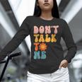 Don't Talk To Me Sarcastic Introvert Antisocial Unisex Long Sleeve T-Shirt Don't Talk To Me Sarcastic Introvert Antisocial Unisex Long Sleeve T-Shirt