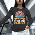 Donut Stop Reading Cute Book Reader Bookworm Donut Day Unisex Long Sleeve T-Shirt