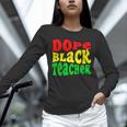 Dope Teacher African American Graduation History Month Unisex Long Sleeve T-Shirt