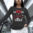 Earned It 2023 For Nurse Graduation Or RN LPN Class Of Unisex Long Sleeve T-Shirt