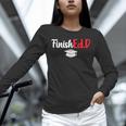FinishEdD Doctor Of Education Graduate EdD Graduation Unisex Long Sleeve T-Shirt
