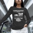 Fun Classic Please Be Patient With Me I'm From The 1900s Unisex Long Sleeve T-Shirt