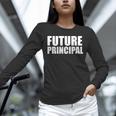 Future Principal College Graduate Graduation Promotion Unisex Long Sleeve T-Shirt