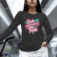 Girls Just Wanna Have Fun Retro 80s Nostalgia Night Out Unisex Long Sleeve T-Shirt
