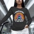 I Graduated Can I Go Back To Bed Now Graduation Hat Rainbow Unisex Long Sleeve T-Shirt