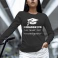 I Graduated I'Ve Never Felt Knowledgebler Graduation Unisex Long Sleeve T-Shirt