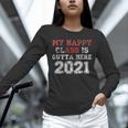 My Happy Class Is Outta Here 2021 Shirt Graduation Unisex Long Sleeve T-Shirt