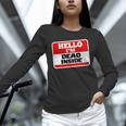 Hello I'm Dead Inside Name Tag Sarcastic Introvert Unisex Long Sleeve T-Shirt