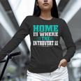 Home Is Where The Introvert Is Introvert Unisex Long Sleeve T-Shirt Home Is Where The Introvert Is Introvert Unisex Long Sleeve T-Shirt