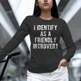 I Identify As Friendly Introvert Humor Joke Sarcastic Unisex Long Sleeve T-Shirt