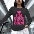 I'm Done Class Of 2024 Pink Girls Women Graduation Unisex Long Sleeve T-Shirt