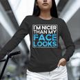 I'm Nicer Than My Face Looks Shy People Introverts Unisex Long Sleeve T-Shirt