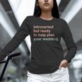 Introvert Wedding Planning Introverted Wedding Planner Unisex Long Sleeve T-Shirt Introvert Wedding Planning Introverted Wedding Planner Unisex Long Sleeve T-Shirt
