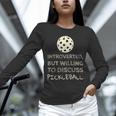 Introverted But Willing To Discuss Pickleball Unisex Long Sleeve T-Shirt Introverted But Willing To Discuss Pickleball Unisex Long Sleeve T-Shirt
