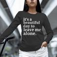 It's a Beautiful Day To Leave Me Alone Introvert Humor Unisex Long Sleeve T-Shirt