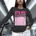 It's My Graduation Sign My Shirt Groovy Girls Graduation Unisex Long Sleeve T-Shirt