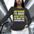 Just Because I'm Awake No Morning Person Introvert Witty Unisex Long Sleeve T-Shirt Just Because I'm Awake No Morning Person Introvert Witty Unisex Long Sleeve T-Shirt