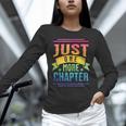 JUST ONE MORE CHAPTER Fun Reading Book Lover Unisex Long Sleeve T-Shirt