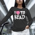 I LOVE TO READ Reading Books Bookworm Library Day Novelty Unisex Long Sleeve T-Shirt