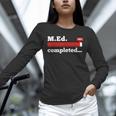 Master Of Education Completed Teacher Master Graduation For Men Women Unisex Long Sleeve T-Shirt
