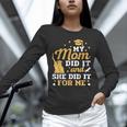 My Mom Did It And She Did It For Me Graduation Graduate Unisex Long Sleeve T-Shirt