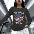 My Mommy Did It Mom Graduation Unisex Long Sleeve T-Shirt My Mommy Did It Mom Graduation Unisex Long Sleeve T-Shirt