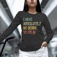 I Have No Desire To Fit In Shy Introvert Sarcasm AntiSocial Unisex Long Sleeve T-Shirt I Have No Desire To Fit In Shy Introvert Sarcasm AntiSocial Unisex Long Sleeve T-Shirt