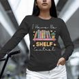 No Shelf Control Book Readers Librarians Bookworms Unisex Long Sleeve T-Shirt