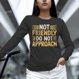 Not Friendly Do Not Approach Introvert Antisocial Unisex Long Sleeve T-Shirt Not Friendly Do Not Approach Introvert Antisocial Unisex Long Sleeve T-Shirt