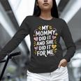 Nurse Mom My Mommy Did It And She Did It For Me Graduation Unisex Long Sleeve T-Shirt