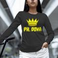 PhD Graduation Ph Diva t Shirt Phdiva Phd t Unisex Long Sleeve T-Shirt