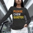 Please Chew Quieter Introvert Silence Lover Quote Unisex Long Sleeve T-Shirt Please Chew Quieter Introvert Silence Lover Quote Unisex Long Sleeve T-Shirt