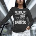 Please Be Patient I'm From The 1900s Over The Hill Unisex Long Sleeve T-Shirt