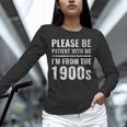 Please Be Patient With Me I'm From The 1900s Old People Unisex Long Sleeve T-Shirt