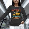 Please Be Patient I'm From The 1900s Please Be Patient Unisex Long Sleeve T-Shirt