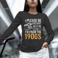 Please Be Patient With Me I'm From The 1900s Vintage Oldie Unisex Long Sleeve T-Shirt Please Be Patient With Me I'm From The 1900s Vintage Oldie Unisex Long Sleeve T-Shirt