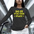 Do It For The PLOT Writer Author Book Journalist Meme Unisex Long Sleeve T-Shirt