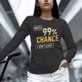 There's A 99 Chance I Don't Care Introvert Humor Unisex Long Sleeve T-Shirt