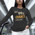 There's A 99 Chance I Don't Care Introvert Humor Unisex Long Sleeve T-Shirt There's A 99 Chance I Don't Care Introvert Humor Unisex Long Sleeve T-Shirt