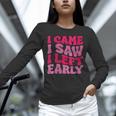 I Came I Saw I Left Early Sarcastic Introvert Saying Unisex Long Sleeve T-Shirt I Came I Saw I Left Early Sarcastic Introvert Saying Unisex Long Sleeve T-Shirt