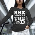 She Wants The EdD Graduation Doctorate EdD Graduate Unisex Long Sleeve T-Shirt