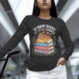 So Many Books So Little Summer Unisex Long Sleeve T-Shirt