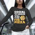 Social Worker Will Work For Pizza Graduation Unisex Long Sleeve T-Shirt