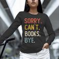 Sorry Can't Books Bye Shirts Books Lovers Unisex Long Sleeve T-Shirt