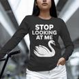 Stop Looking At Me Swan Introvert Humor Unisex Long Sleeve T-Shirt