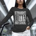 Straight Outta High School Shirt Graduation Idea Unisex Long Sleeve T-Shirt