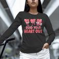 Valentine Day Book Read Your Heart Out Lovers Teacher Kids Unisex Long Sleeve T-Shirt Valentine Day Book Read Your Heart Out Lovers Teacher Kids Unisex Long Sleeve T-Shirt