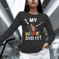 My Wife Did It Graduation Congratulation Graduate You Did It Unisex Long Sleeve T-Shirt